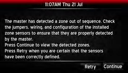 689278-UAI-0114 Detected Zones Zone 2: Zone 3 Zone 4: Zone 5: Zone 6: 11:07AM Thu 21 Jul Touch Screen Zone Display Zone Sensor Unassigned Unassigned FIGUE 12: Detected Zone Sensors If the zone