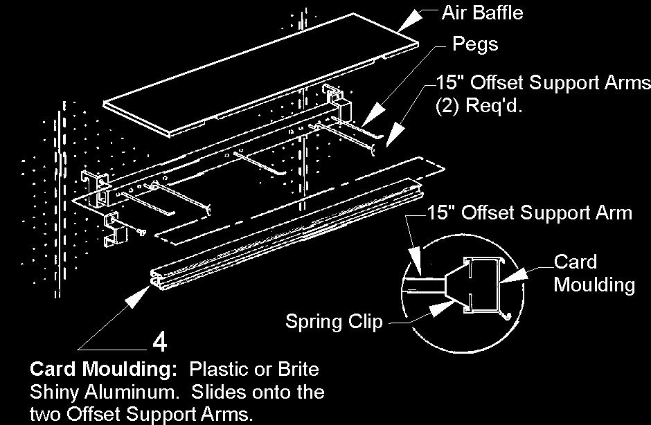 Non-load bearing air baffle should run the same width as the peg bar. Air baffle rests on the two offset support arms. The notches in the air baffle must fit over the support arms.