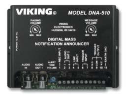 Designed, Manufactured and Supported in the USA VIKING PRODUCT MANUAL SECURITY & SOLUTIONS Add Emergency Mass Notification Messages and Alert Tones to your Existing Paging System The DNA-510 is a