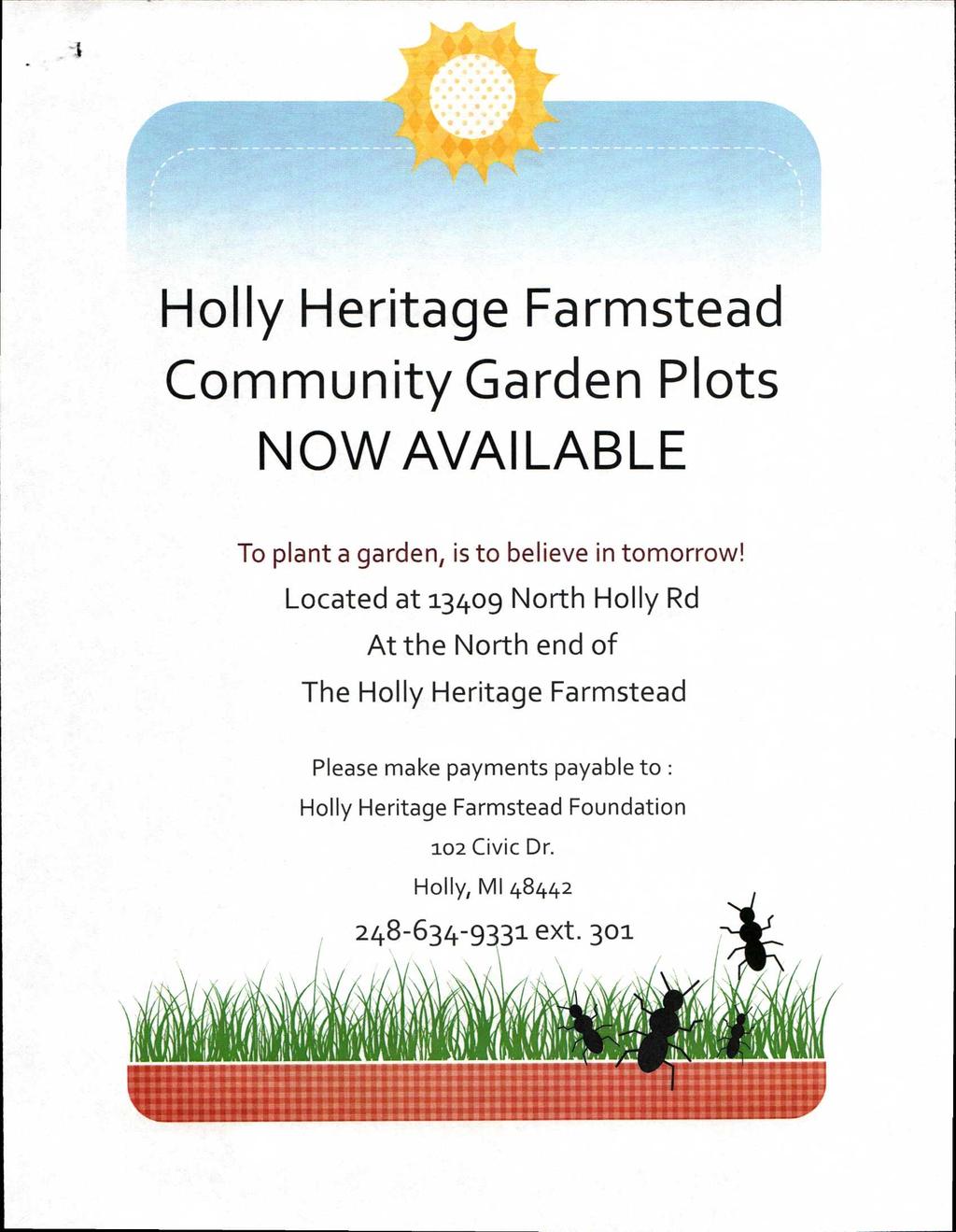 It 9 0 4 4 4 Holly Heritage Farmstead Community Garden Plots NOW AVAILABLE To plant a garden, is to believe in tomorrow!