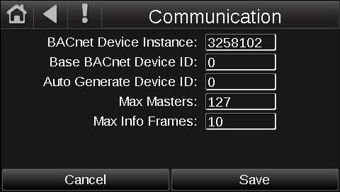 On the Communication screen, edit the fields as needed: 7 Click the property box next to BACnet Device Instance, type the new number, and click Done.