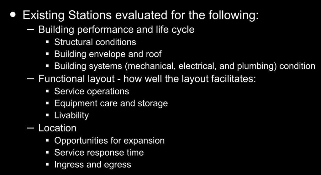Evaluation of Existing Stations Existing Stations evaluated for the following: Building performance and life cycle Structural conditions Building envelope and roof Building systems (mechanical,