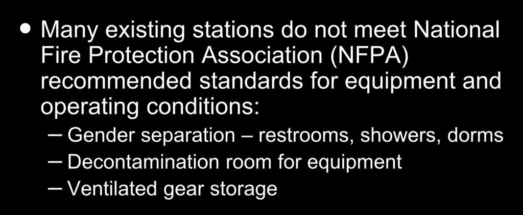 Summary of Conditions at Existing Stations (continued) Many existing stations do not meet National Fire Protection Association (NFPA) recommended