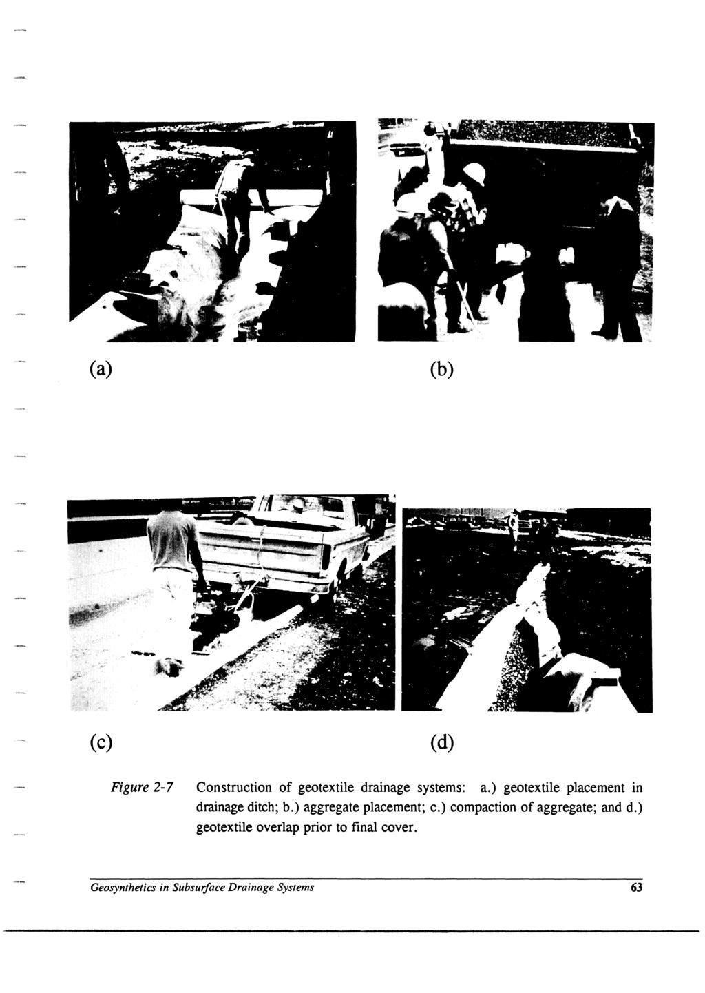 (a) (b) (c) (d) Figure 2-7 Construction of geotextile drainage systems: a.) geotextile placement in drainage ditch; b.