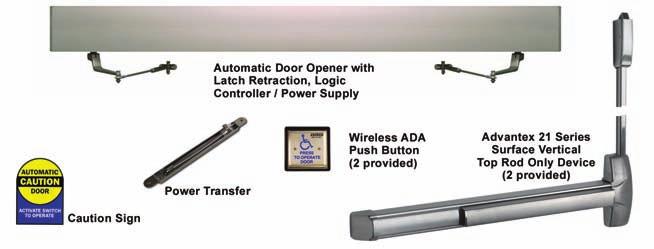 AUTOMATICALLY OPERATED DOORS - LOW ENERGY APPLICATIONS CONT D Low Energy Automatic Door, Latch Retraction Exit Device with Power Supply for a pair of Push, AL Doors Kit Includes: (1) AO19-2 x CL x 75.
