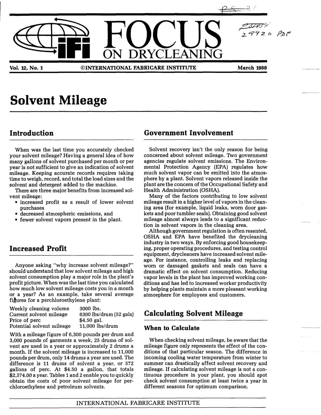 Vol. 12, No. 1 0 INTERNATIONAL FABRICARE INSTITUTE March 1988 Solvent Mileage Introduction When was the last time you accurately checked your solvent mileage?