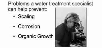 A water treatment specialist can help with these problems. See Figure 65.