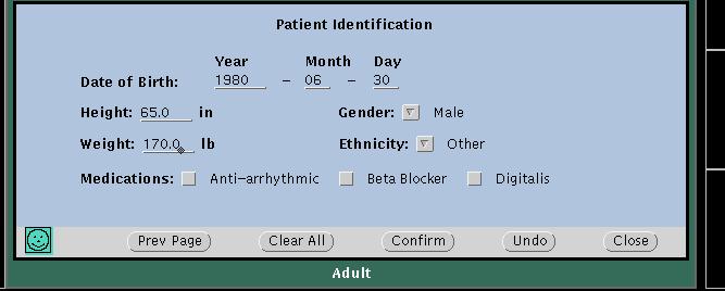 Directions for use Chapter 3 Admit and begin monitoring 41 7. Click Next Page to enter additional patient demographics such as date of birth, gender, height, weight, ethnicity, and medications.