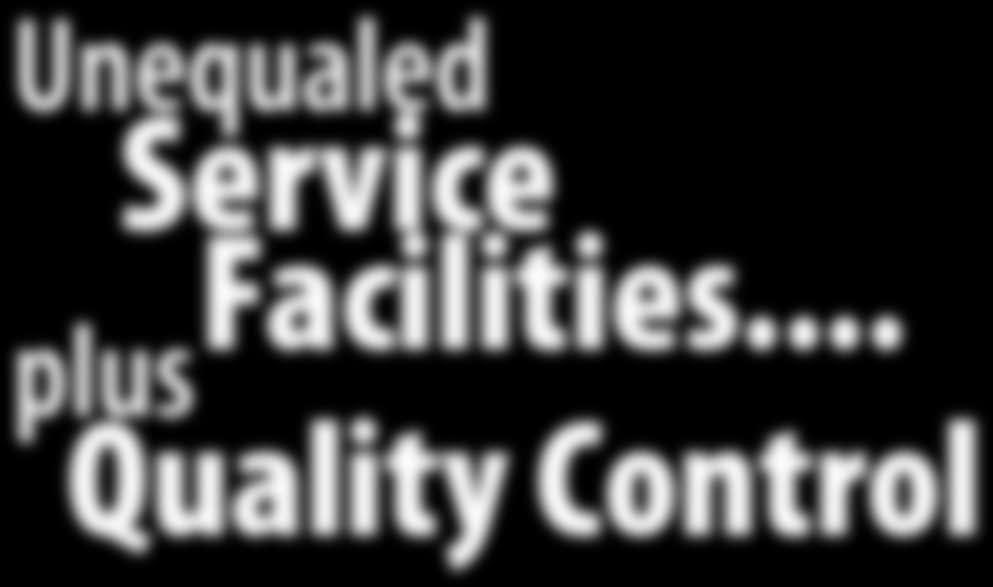 Unequaled Service plus Facilities... Quality Control Complete service facilities supplied by Born for over 90 years assures our Clients of experienced personnel when service issues arise.