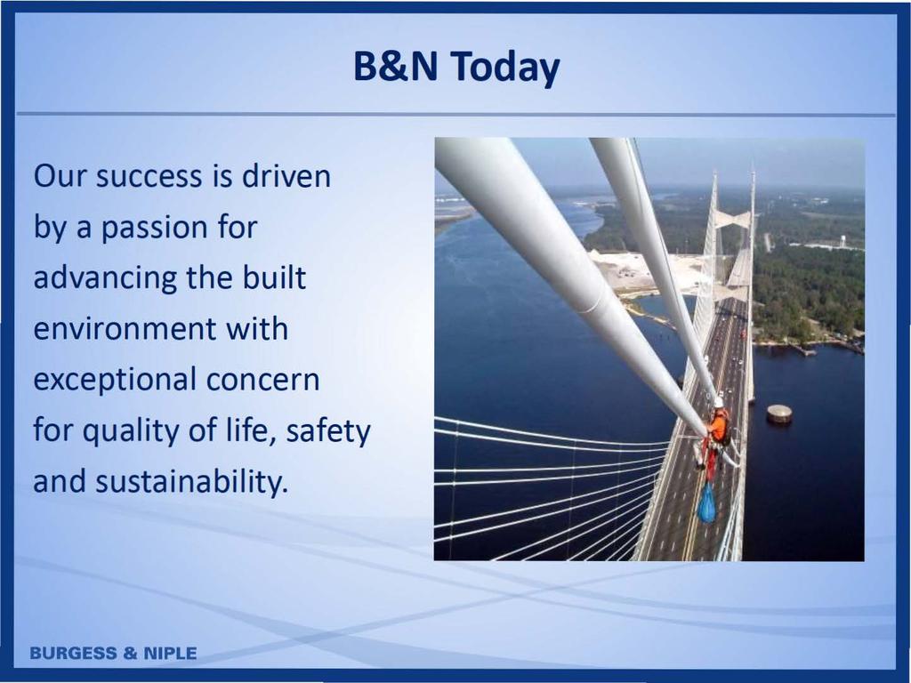 B&N Today Our success is driven by a passion for advancing the built
