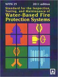 NFPA 25 Inspection, Testing and Maintenance of Water-Based Fire Protection Systems 2011 Edition Includes ITM for Sprinklers, Standpipes,