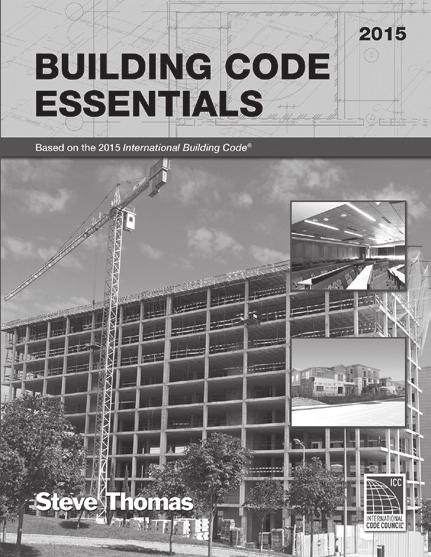 People Helping People Build a Safer World 2015 I-Code Essentials This helpful series uses a straightforward, focused approach to explore code requirements with non-code language, allowing readers to