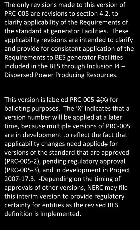 Standard PRC-005-4(X) Protection System, Automatic Reclosing, and Sudden Pressure Relaying Maintenance When this standard has received ballot approval, the text boxes will be moved to the Application