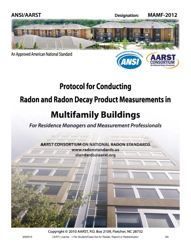 The AARST-ANSI MAMF-12 Standard This standard specifies procedures, minimum requirements and general guidance for measurement of radon and radon decay product concentrations in Multifamily buildings