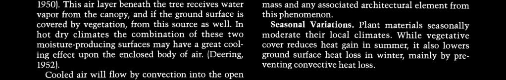 In hot dry climates the combination of these two moisture -producing surfaces may have a great cooling effect upon the enclosed body of air. (Deering, 1952).