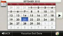 Main Menu Buttons - Vacation/Away Schedule (Continued) Return Date Tue Sep 21 2010 Select the day Vacation Mode will end.