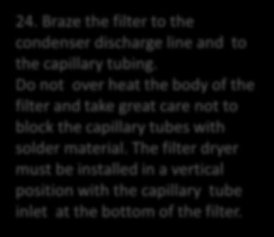 Do not over heat the body of the filter and take