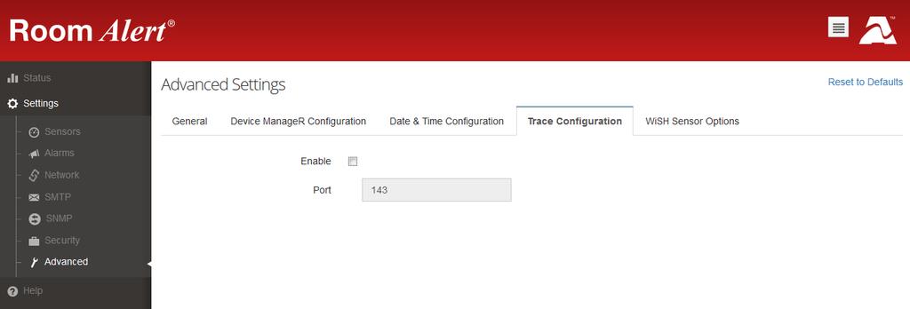 Trace Configuration Navigate to Settings Advanced Trace Configuration to configure your Room Alert for trace output, which is useful for troubleshooting.
