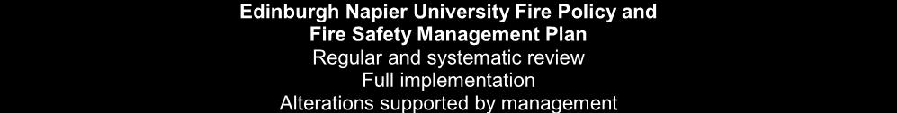 2. Fire Safety Management Plan University Management Commitment Initial Review Current fire safety management practices and procedures Assessments of current fire precautions and procedures and