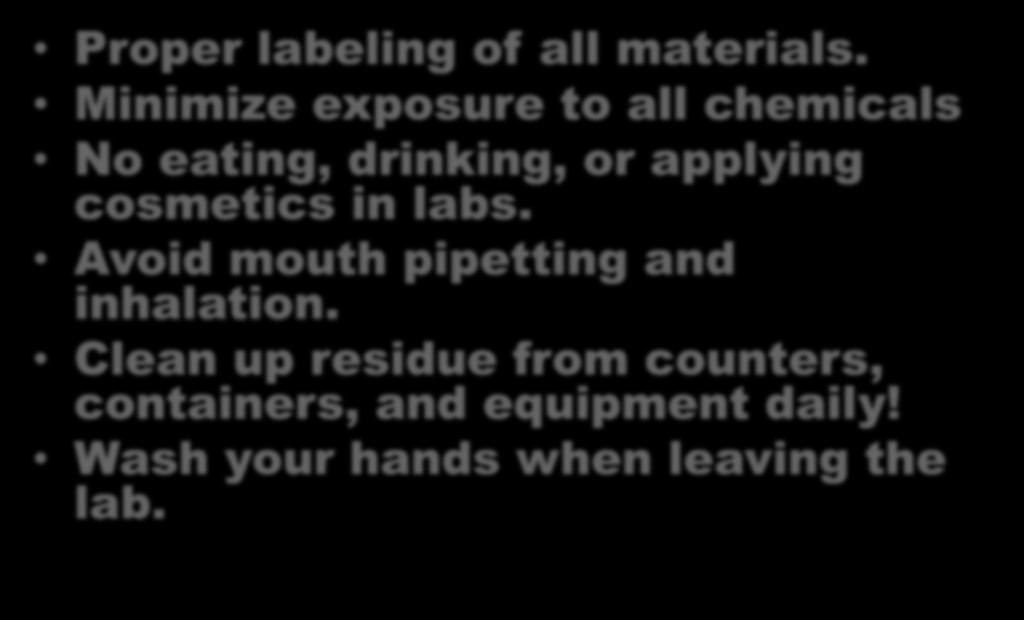 Safe Handling of Chemicals Proper labeling of all materials.