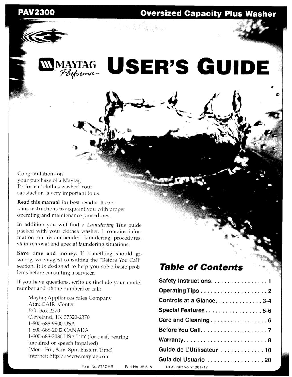 USER'S GUIDE 4 Congratulations on your purchase of a Maytag Perfornla I'lclothes washer[ Y_ur satisfaction is very important to us. Read this manual for best results.
