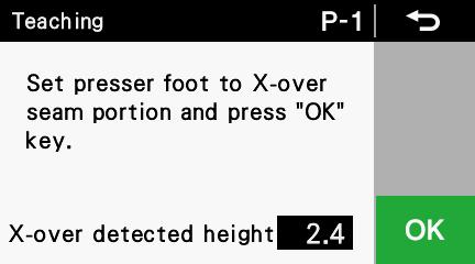 8. NEW FUNCTIONS 8-2. Using X-over seam assist mode The X-over seam sensor reduces the occurrence of tangled threads and broken needles during X-over seam sewing. (1) <Setting method> 1.