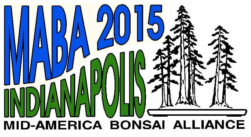 COLUMBUS BONSAI SOCIETY JANUARY 2015 7 MABA 2015 Hello Bonsai Enthusiasts, I am sending this e-mail to announce the upcoming MABA 2015 Convention, which is going to be held at the Clarion Waterfront