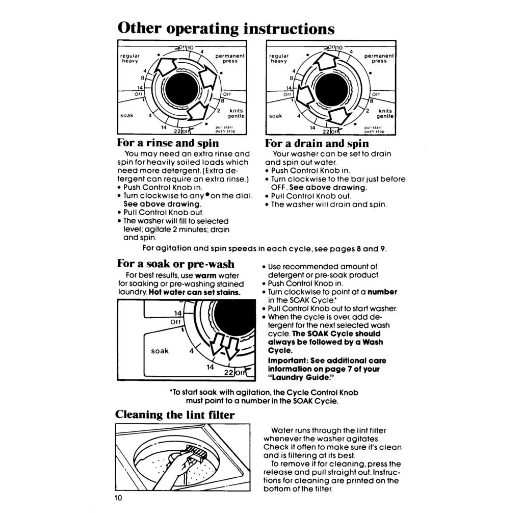 Other operating instructions lo regular heavy permanent heavy permanent For a rinse and spin For a drain and spin "You may need an extra rinse and spin for heavily soiled loads which need more