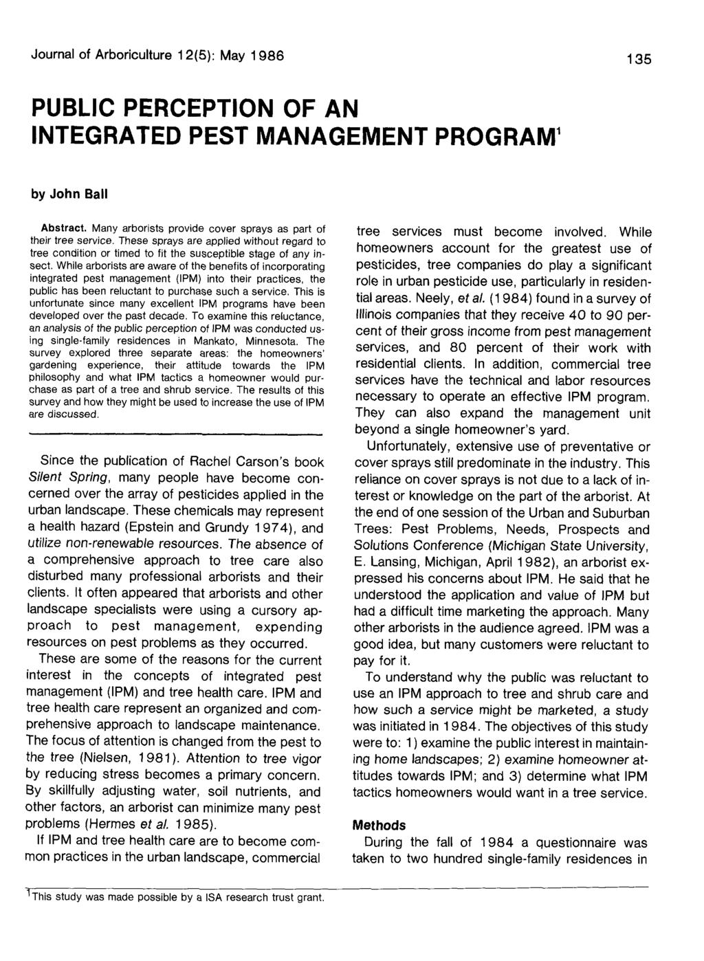 Journal of Arboriculture 12(5): May 1986 135 PUBLIC PERCEPTION OF AN INTEGRATED PEST MANAGEMENT PROGRAM 1 by John Ball Abstract. Many arborists provide cover sprays as part of their tree service.