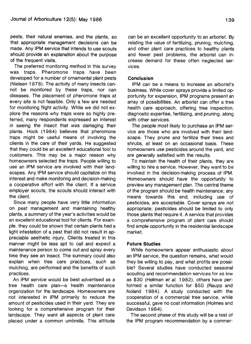 Journal of Arboriculture 12(5): May 1986 139 pests, their natural enemies, and the plants, so that appropriate management decisions can be made.