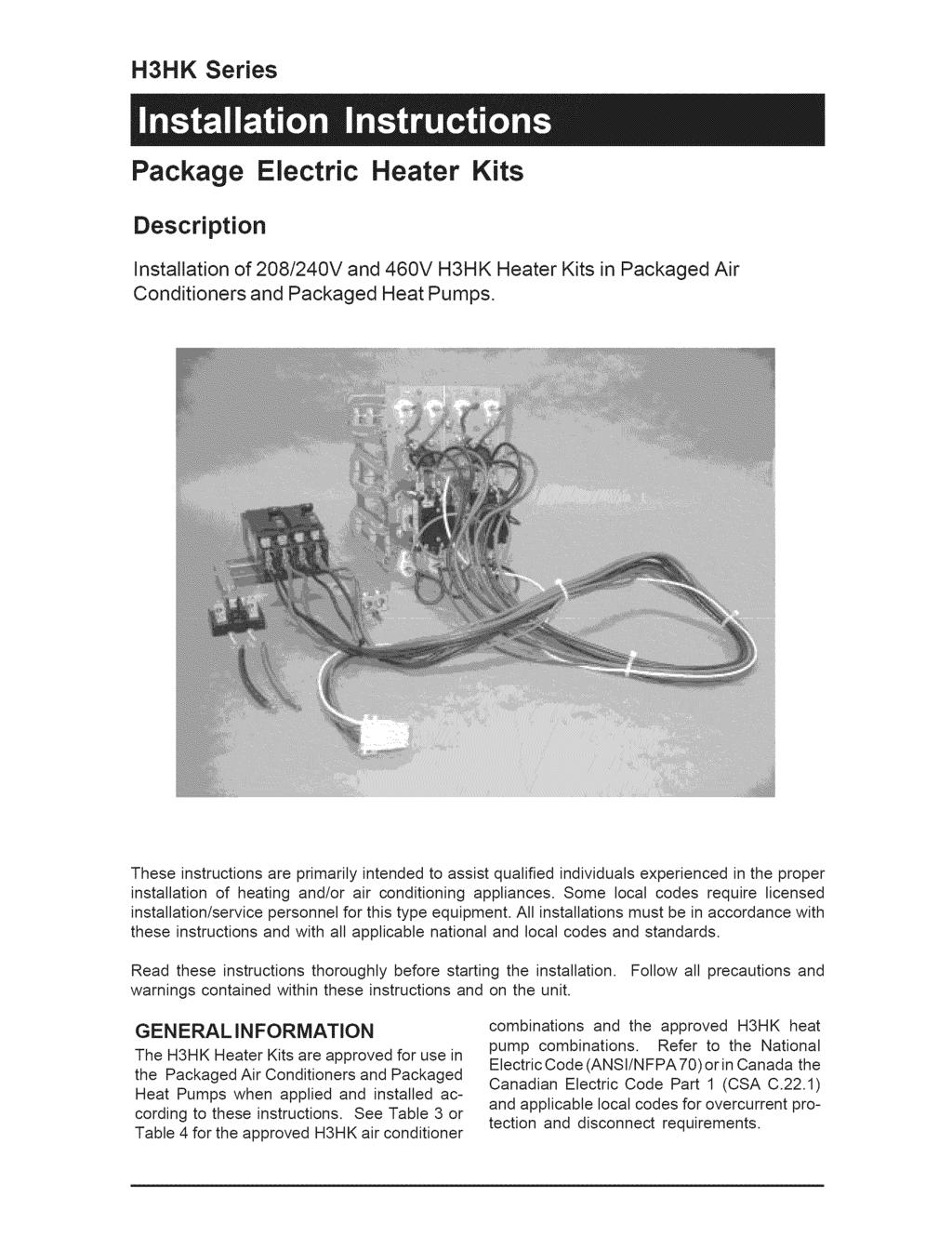 HHK Series Package Electric Heater Kits Description nstallation of 0/40V and 460V HHK Heater Kits in Packaged Air Conditioners and Packaged Heat Pumps.