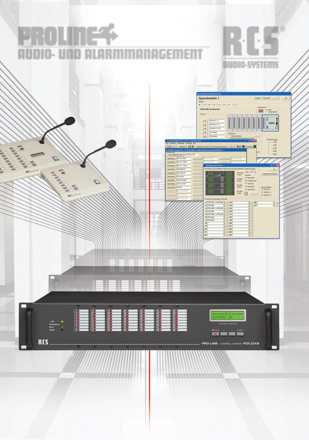 AUDIO- AND ALARMMANAGEMENT Modular expandable from 8 to 224 speaker lines Compliant to IEC 60849 Expandable in steps of 8 up to 224