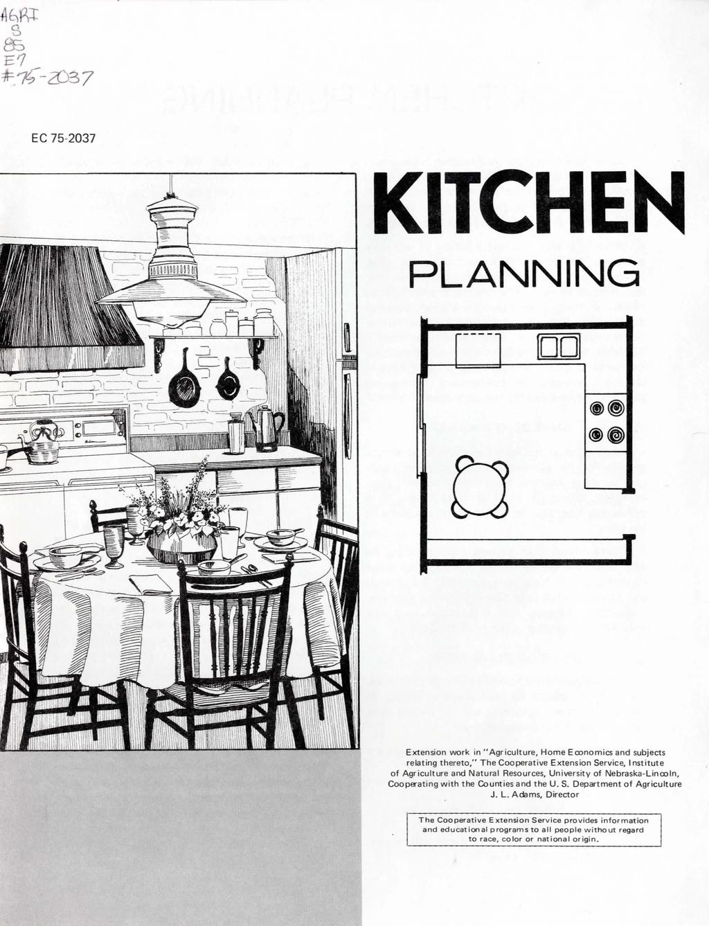 EC 75-2037 KITCHEN PLANNING r---- 00 (t)@ @~ D -- Extension work in" Agr iculture, Home Eoonomics and subjects relating thereto," The Cooperative Extension Service, Inst itute of Agriculture and