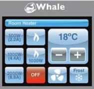 ROOM HEATER CONTROL From the home screen press Select the setting required: 500W / 1000W / 2000W / Gas / Gas + 1000W / Fan Then set desired temperature using the - and + keys ROOM HEATER ICON Return