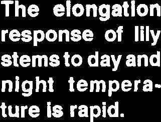 Therefore, day and night temperatures can be altered to stimulate or slow elongation on a daily basis.