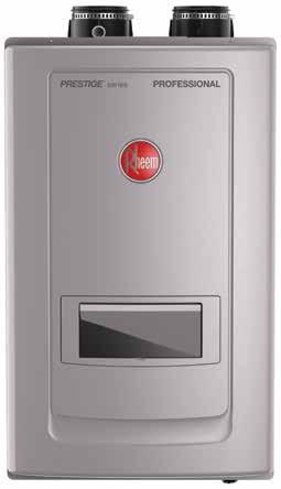 Rheem Prestige Series with Built-in Recirculation High Efficiency Tankless Gas Water Heating Solutions BUILT-IN RECIRCULATION PROVIDES INSTANT HOT WATER AT THE TAP AND REDUCES WATER WASTE Available