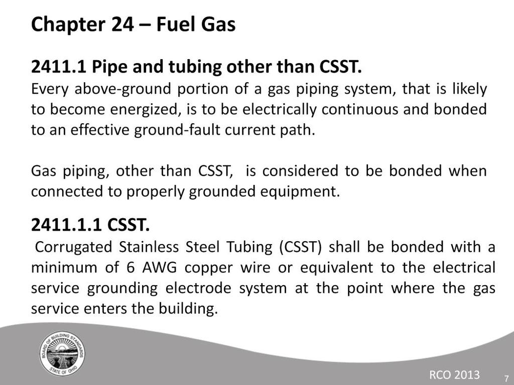 All gas piping must be bonded to an effective ground-fault current path; however CSST gas