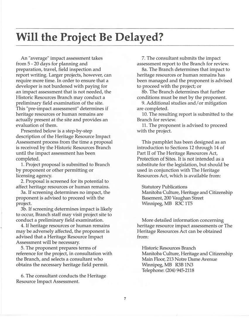 Will the Project Be Delayed? An "average" impact assessment takes from 5-20 days for planning and preparation, travel, field inspection and report writing.