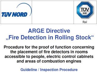 ARGE-Directives Fire Detection in Rolling Stock Firefighting in Railway Vehicles Systemfunktionalität Brandmeldung und Brandbekämpfung in Schienenfahrzeugen (System