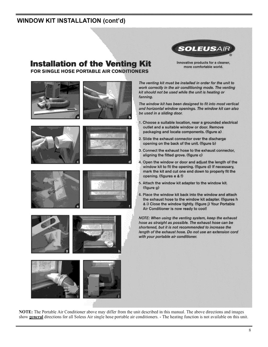 WINDOW KIT INSTALLATION Installation (cont'd) of the FOR StNGLE HOSE PORTABLE NOTE: The Portable Air Conditioner above may differ from the unit described in this manual.