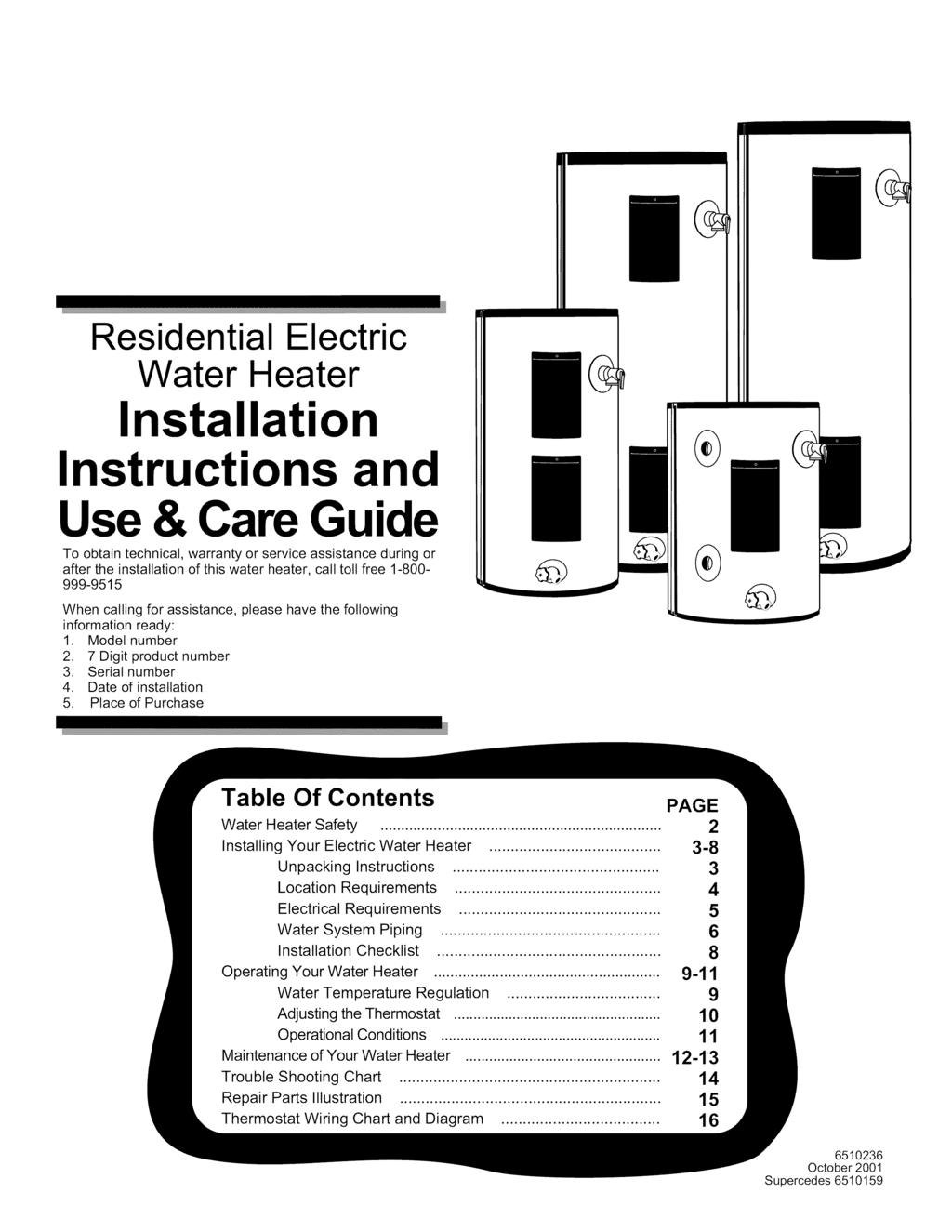 Residential Electric Water Heater Installation Instructions and Use & Care Guide To obtain technical, warranty or service assistance during or after the installation of this water heater, call toll