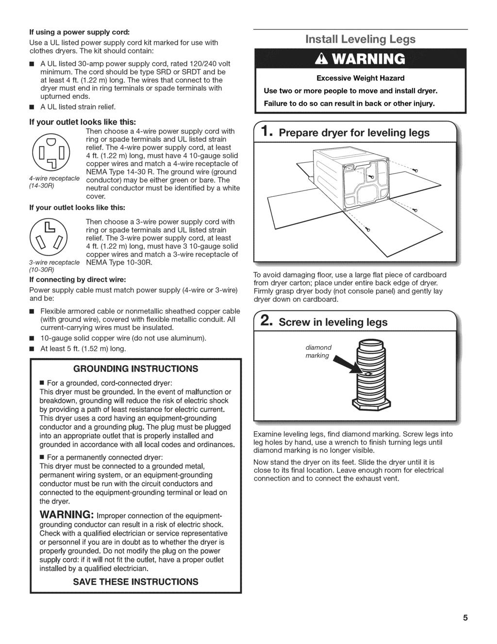 If using a power supply cord: Use a UL listed power supply cord kit marked clothes dryers.