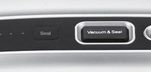 Press Vacuum or Accessory button to being Vacuum sealing. 3.