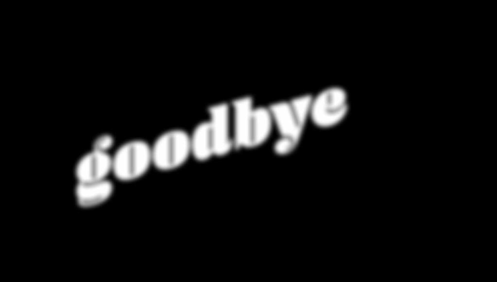 Say goodbye