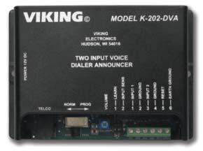 Designed, Manufactured and Supported in the USA VIKING PRODUCT MANUAL COMMUNICATION & SECURITY SOLUTIONS K-202-DVA Two-Input Voice Alarm Dialer January 25, 2018 Voice Alarm Dialing from Two Inputs
