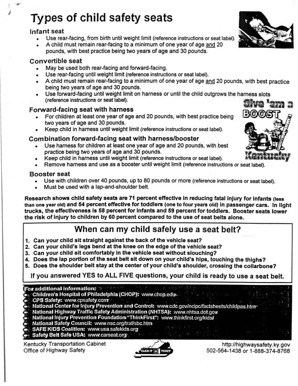 Types of child safety seats Infant seat Use rear-facing, from birth until weight limit (reference instructions or seat label).
