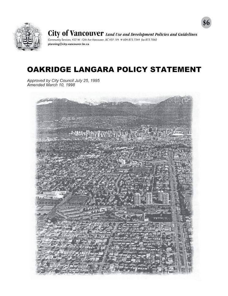 Oakridge Centre Policy Statement (2007) The policy statement establishes principles and objectives to guide the redevelopment of Oakridge Centre over 10-20 years with