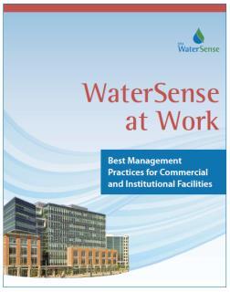 Water Efficiency Best Management Practices WaterSense at Work is an online guide facilities can use to manage water use: Water management planning Water use monitoring and education Sanitary