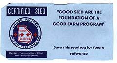 Seed Production Principles Certification: Tagging system that assures seed meets minimum standards Standards established by Association of Official Seed