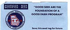 for buyer Creates a paper trail in cases of poor performance Identifies seed by searchable lot numbers Certified Seed Certification: Certified class: